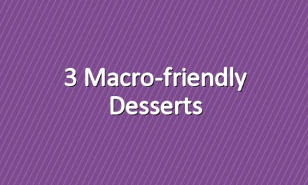 3 Macro-friendly Desserts