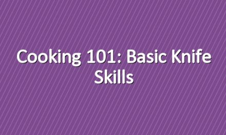 Cooking 101: Basic Knife Skills