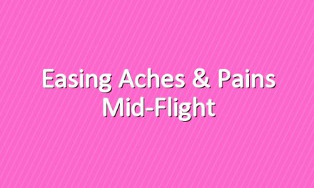 Easing Aches & Pains Mid-Flight