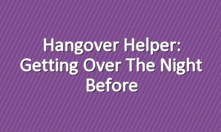 Hangover Helper: Getting Over the Night Before