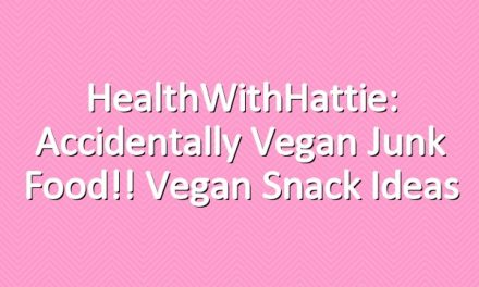 HealthWithHattie: Accidentally Vegan Junk Food!! Vegan Snack Ideas