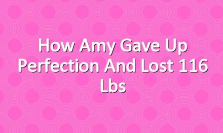 How Amy Gave Up Perfection and Lost 116 lbs