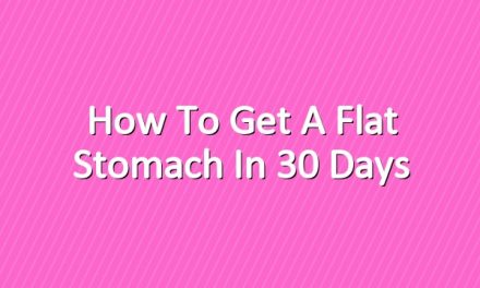 How to Get a Flat Stomach in 30 Days