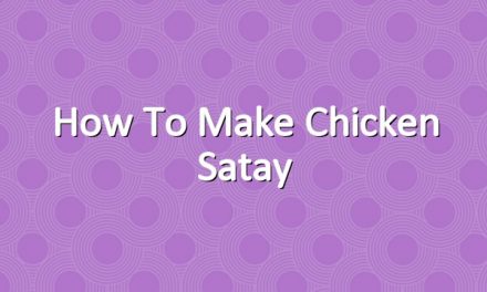 How to Make Chicken Satay