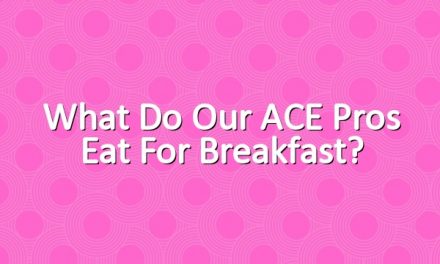 What Do our ACE Pros Eat for Breakfast?