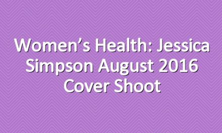 Women’s Health: Jessica Simpson August 2016 Cover Shoot