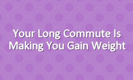 Your Long Commute Is Making You Gain Weight