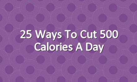 25 Ways to Cut 500 Calories a Day