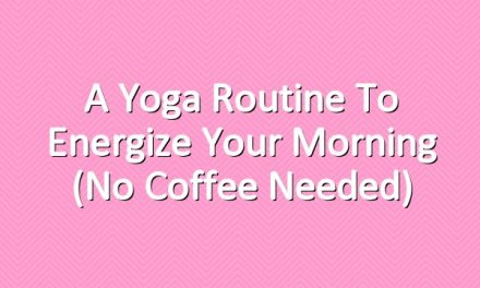 A Yoga Routine to Energize Your Morning (No Coffee Needed)