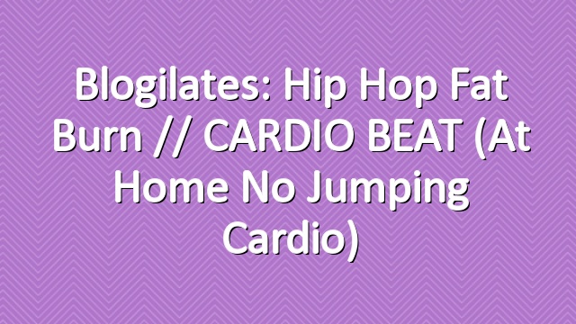 Blogilates: Hip Hop Fat Burn // CARDIO BEAT (At Home No Jumping Cardio)