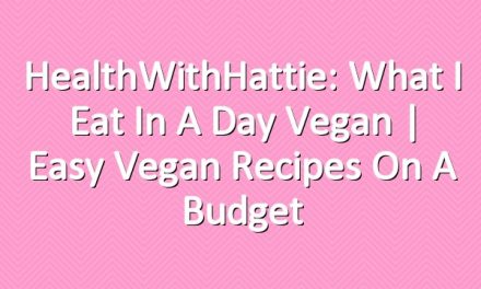 HealthWithHattie: What I Eat In A Day Vegan | Easy Vegan Recipes On A Budget
