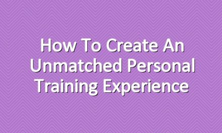 How to Create an Unmatched Personal Training Experience
