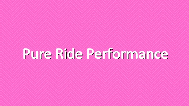 Pure Ride Performance
