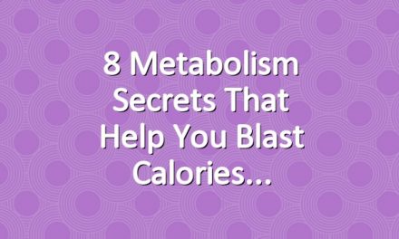 8 Metabolism Secrets That Help You Blast Calories