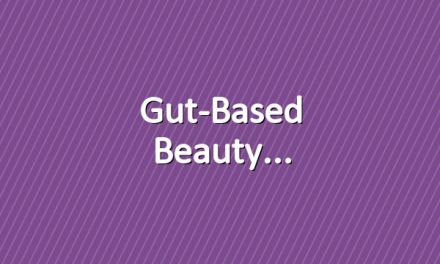 Gut-Based Beauty