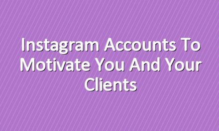 Instagram Accounts to Motivate You and Your Clients