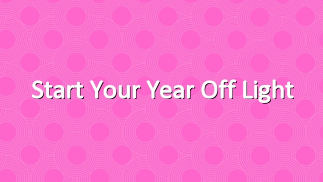 Start Your Year Off Light