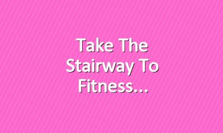 Take the Stairway to Fitness