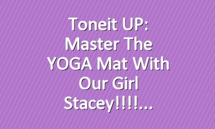 Toneit UP: Master the YOGA mat with our girl Stacey!!!!