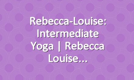Rebecca-Louise: Intermediate Yoga | Rebecca Louise