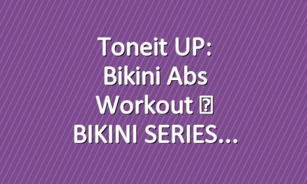 Toneit UP: Bikini Abs Workout ☀ BIKINI SERIES