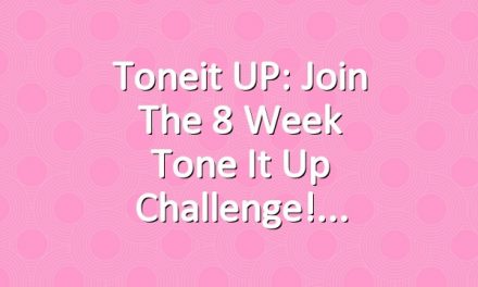 Toneit UP: Join the 8 Week Tone It Up Challenge!
