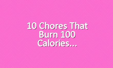 10 Chores that Burn 100 Calories