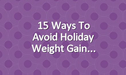 15 Ways to Avoid Holiday Weight Gain