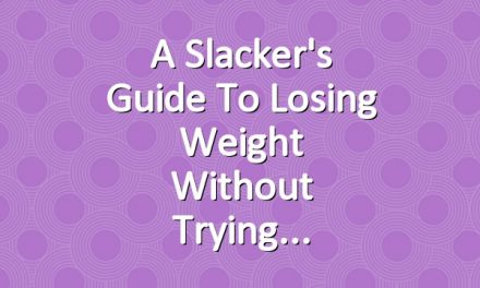A Slacker's Guide to Losing Weight Without Trying