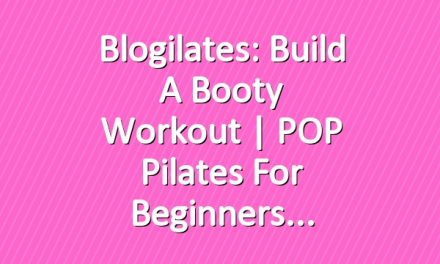 Blogilates: Build a Booty Workout | POP Pilates for Beginners