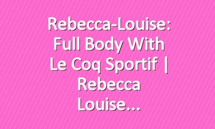 Rebecca-Louise: Full Body with Le Coq Sportif | Rebecca Louise