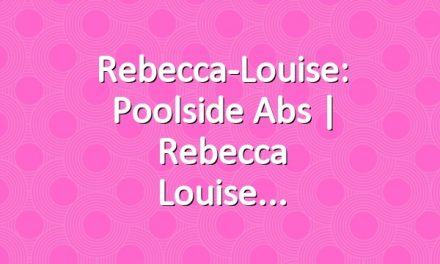 Rebecca-Louise: Poolside Abs | Rebecca Louise
