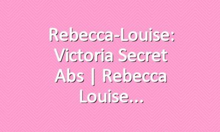 Rebecca-Louise: Victoria Secret Abs | Rebecca Louise