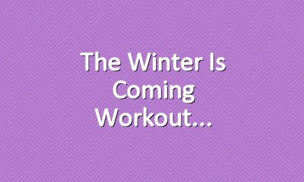 The Winter Is Coming Workout