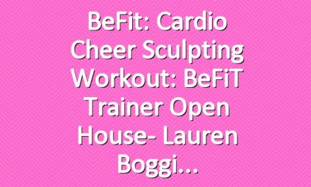 BeFit: Cardio Cheer Sculpting Workout: BeFiT Trainer Open House- Lauren Boggi