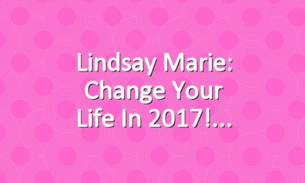 Lindsay Marie: Change Your Life in 2017!