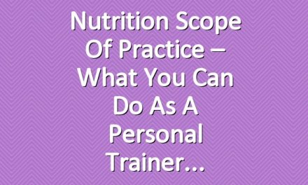 Nutrition Scope of Practice – What You Can Do as a Personal Trainer