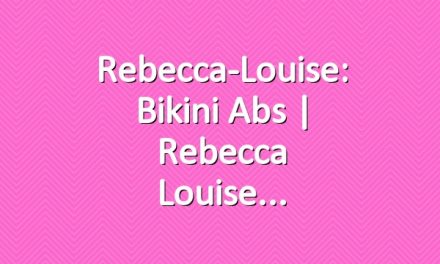 Rebecca-Louise: Bikini Abs | Rebecca Louise