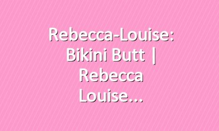 Rebecca-Louise: Bikini Butt | Rebecca Louise