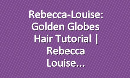 Rebecca-Louise: Golden Globes Hair Tutorial | Rebecca Louise