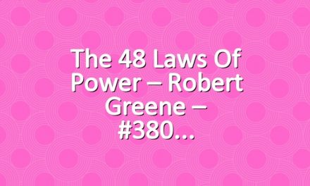 The 48 Laws of Power – Robert Greene – #380