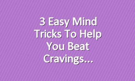 3 Easy Mind Tricks to Help You Beat Cravings