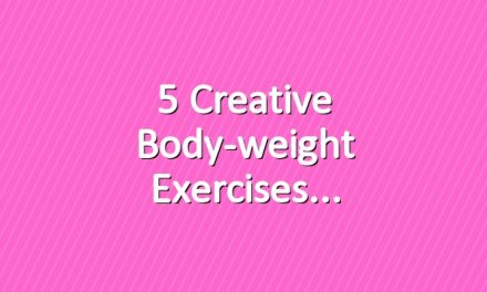 5 Creative Body-weight Exercises