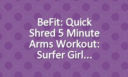 BeFit: Quick Shred 5 Minute Arms Workout: Surfer Girl