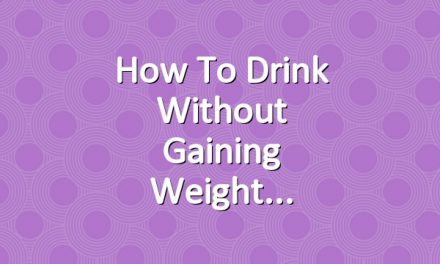 How to Drink Without Gaining Weight