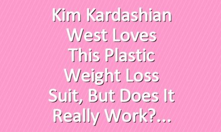 Kim Kardashian West Loves This Plastic Weight Loss Suit, But Does It Really Work?