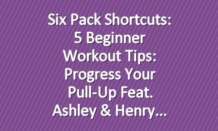 Six Pack Shortcuts: 5 Beginner Workout Tips: Progress Your Pull-Up Feat. Ashley & Henry