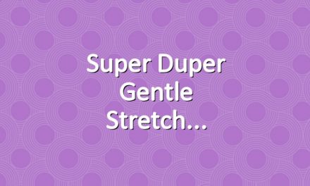 Super Duper Gentle Stretch