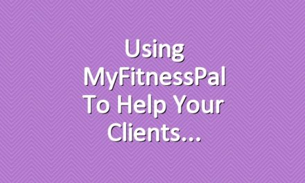 Using MyFitnessPal to Help Your Clients