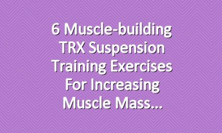 6 Muscle-building TRX Suspension Training Exercises for Increasing Muscle Mass